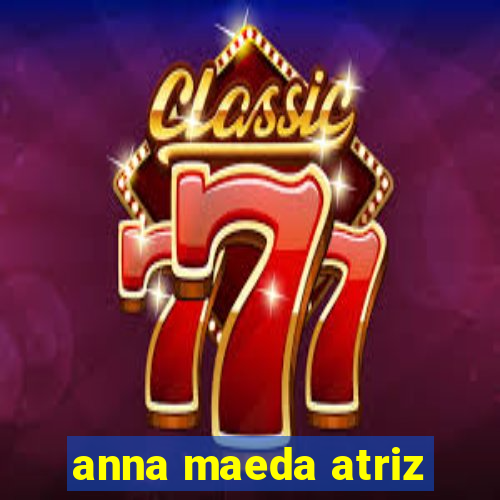 anna maeda atriz